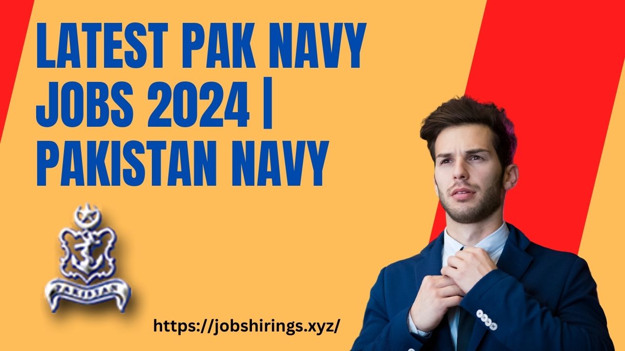 Latest Pak Navy Jobs 2024 | Pakistan Navy
