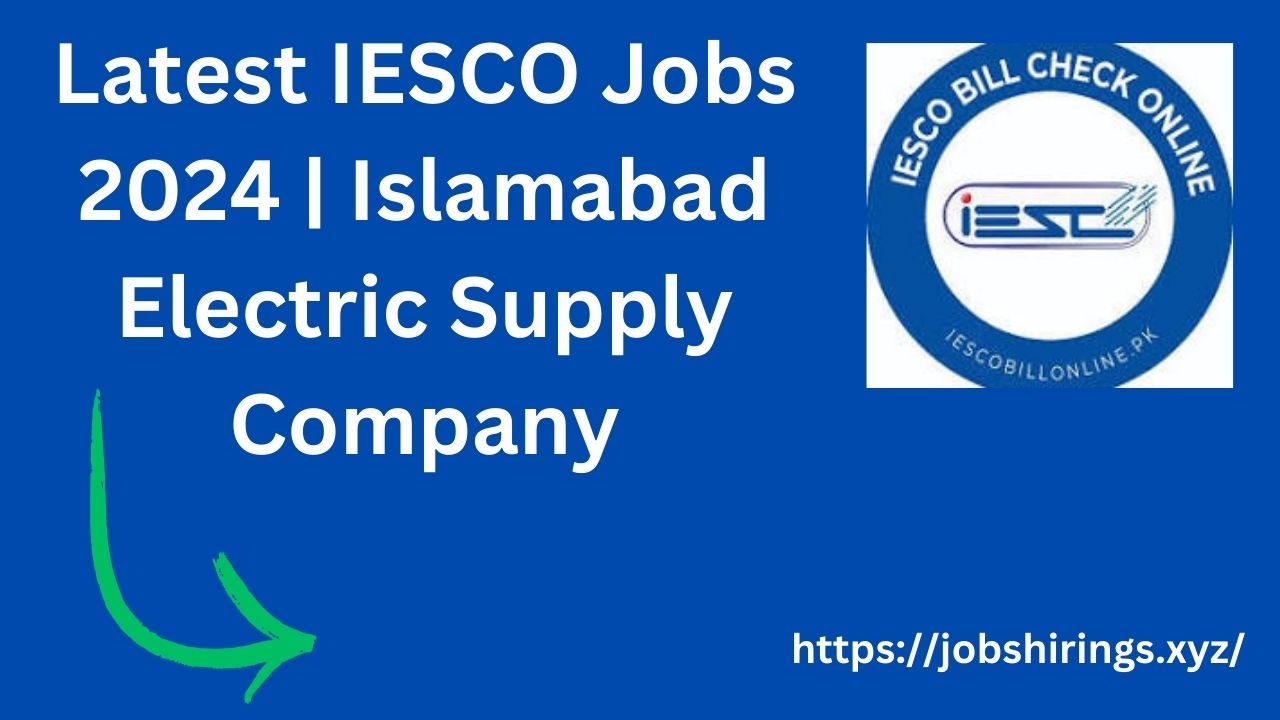 Latest IESCO Jobs 2024 | Islamabad Electric Supply Company