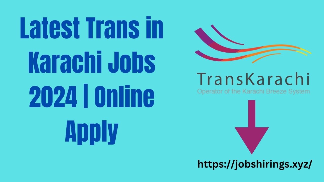 Latest Trans in Karachi Jobs 2024 | Online Apply