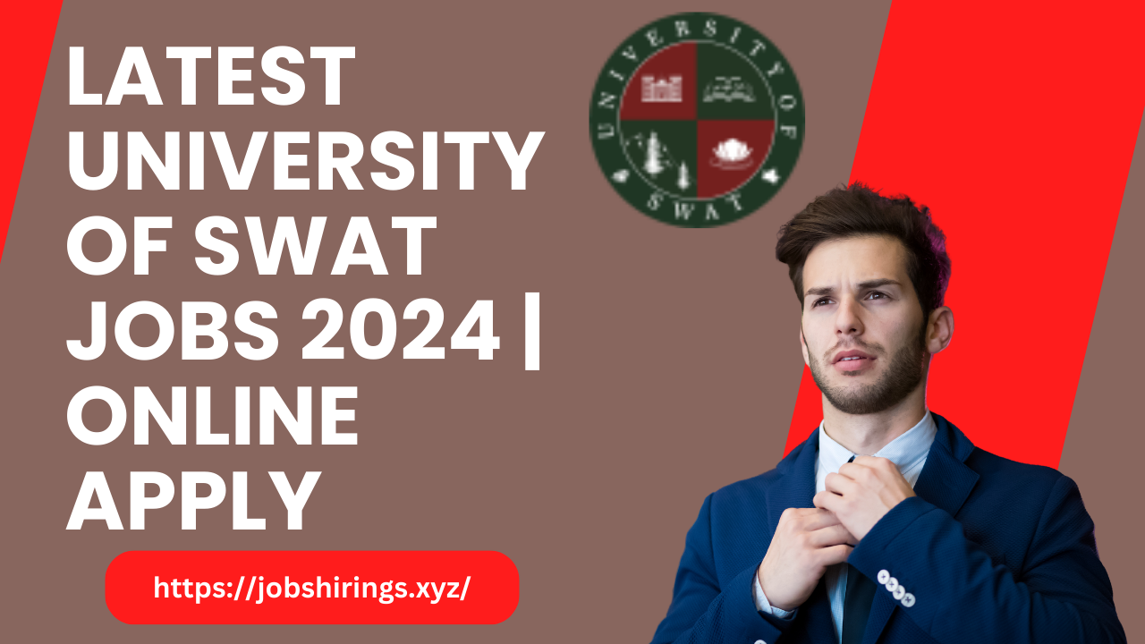 Latest University of Swat Jobs 2024 | Online Apply